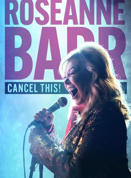فیلم Roseanne Barr: Cancel This! 2023 | روزان بار: لغوش کن!